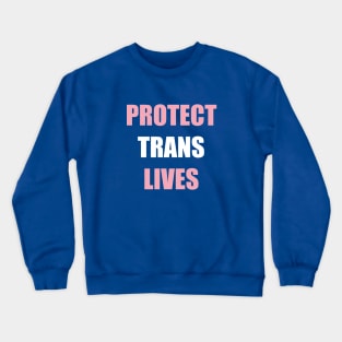 protect trans lives Crewneck Sweatshirt